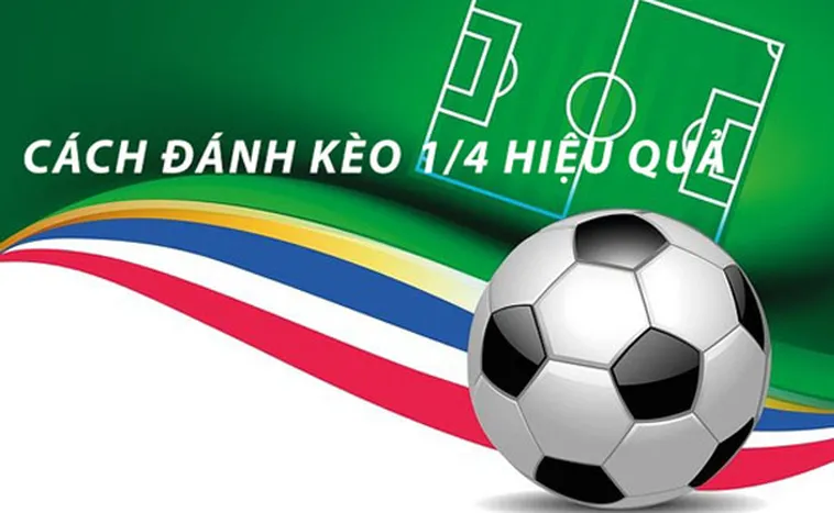 Cách Chơi Kèo Chấp 0.25 Chuẩn Xác Và Hiệu Quả Cho Người Mới Bắt Đầu