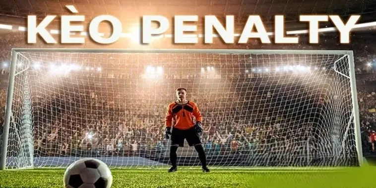 Cách Chơi Kèo Penalty Hiệu Quả Và Chiến Thuật Đọc Đúng Tâm Lý Người Sút
