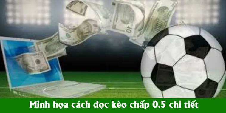 Cách Chơi Kèo Chấp 0.5 Hiệu Quả Và Mẹo Phân Tích Chuẩn Xác Cho Người Mới